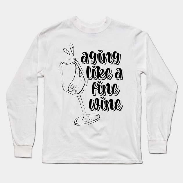 Aging Like A Fine Wine Long Sleeve T-Shirt by nextneveldesign